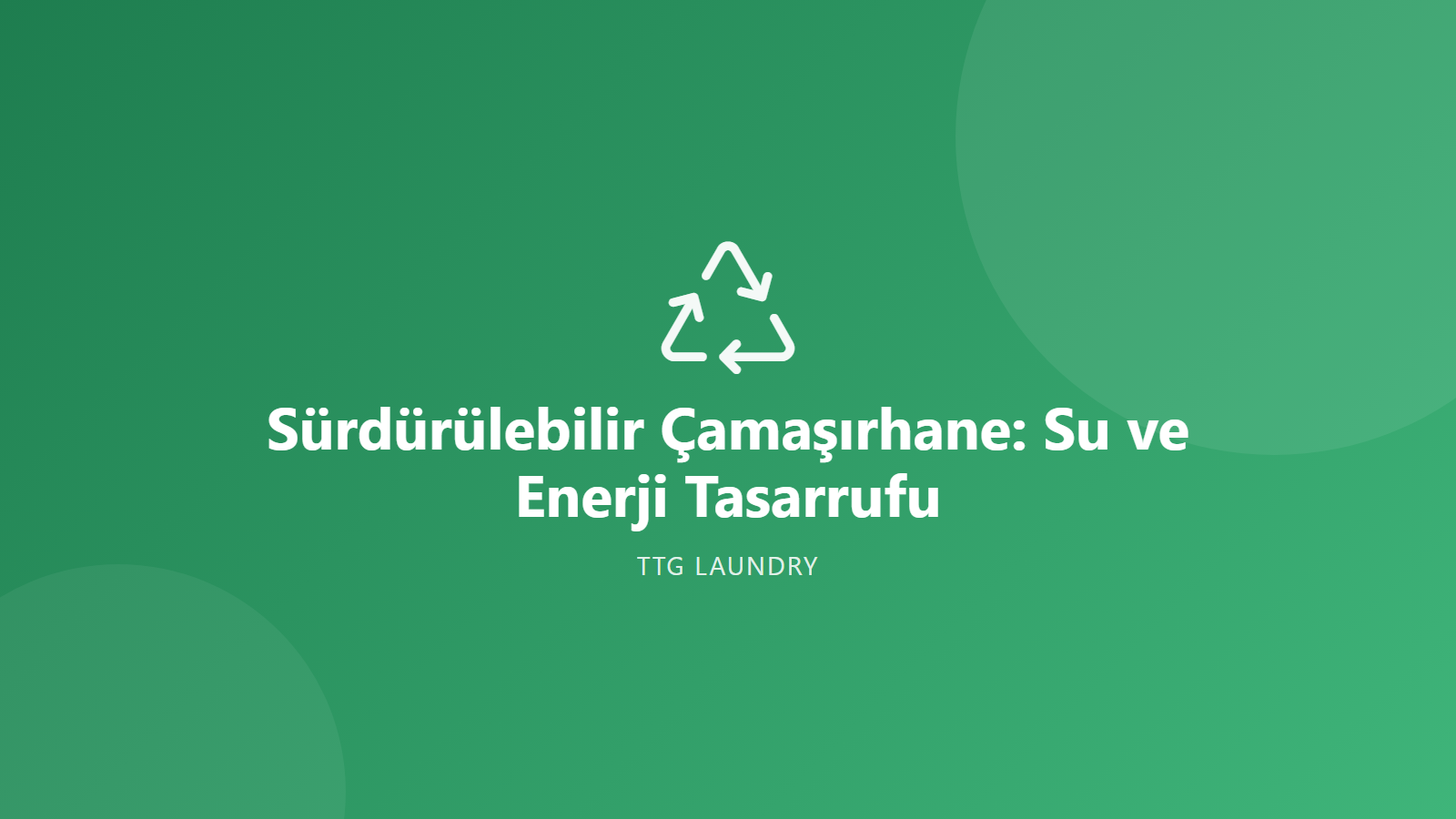 Sürdürülebilir Çamaşırhane: Su ve Enerji Tasarrufu